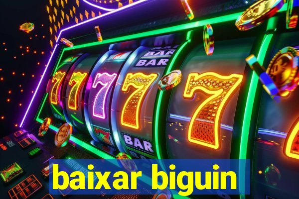 baixar biguin